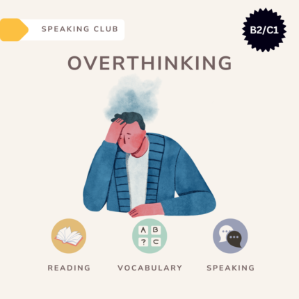 Overthinking / Speaking club