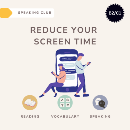 Reduce Your Screen Time / Speaking club