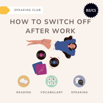 How to switch off after work / Speaking club