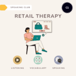 Retail therapy / Speaking club