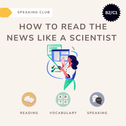 How to read the news like a scientist / Speaking club