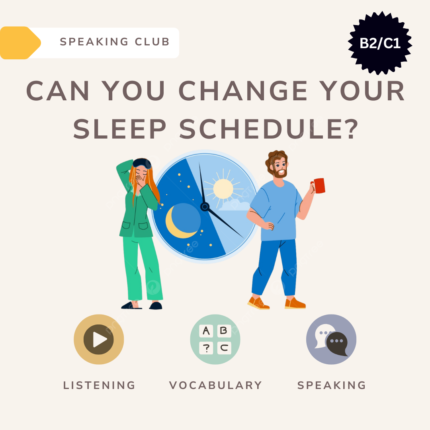 Can you change your sleep schedule? / Speaking club