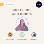 Social dos and don’ts / Speaking club