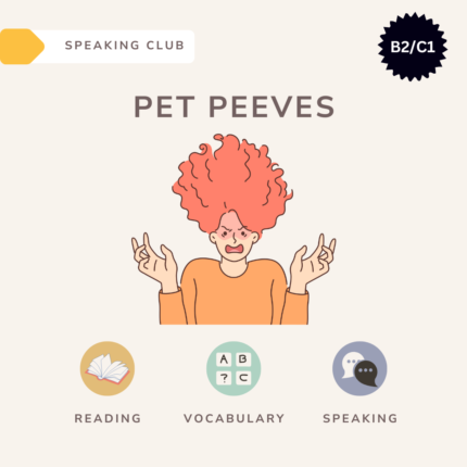 Pet peeves / Speaking club