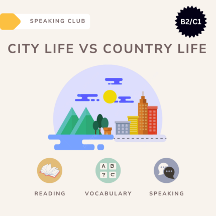 City Life vs Country Life / Speaking club
