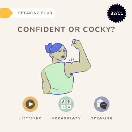 Confident or cocky? / Speaking club